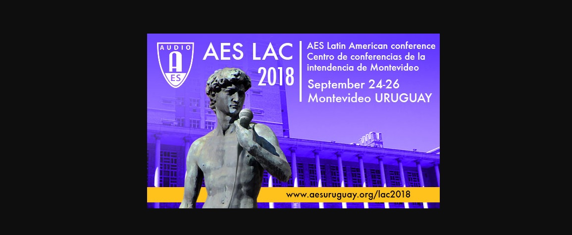 AES Latin American Conference taking place September – at the Centro de conferencias de la intendencia de Montevideo in Montevideo Uruguay