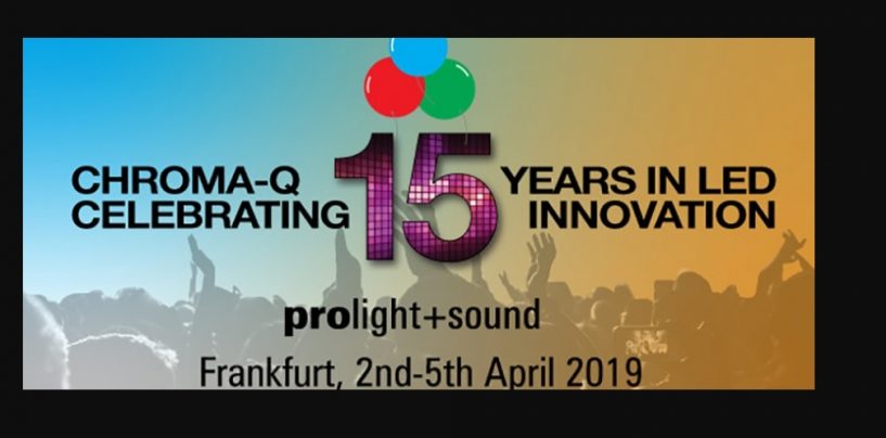 Chroma-Q continuará celebrando sus 15 años en Prolight + Sound, Messe Frankfurt