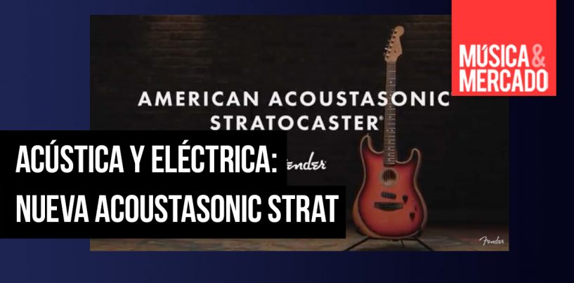 Fender lanzó la American Acoustasonic Stratocaster