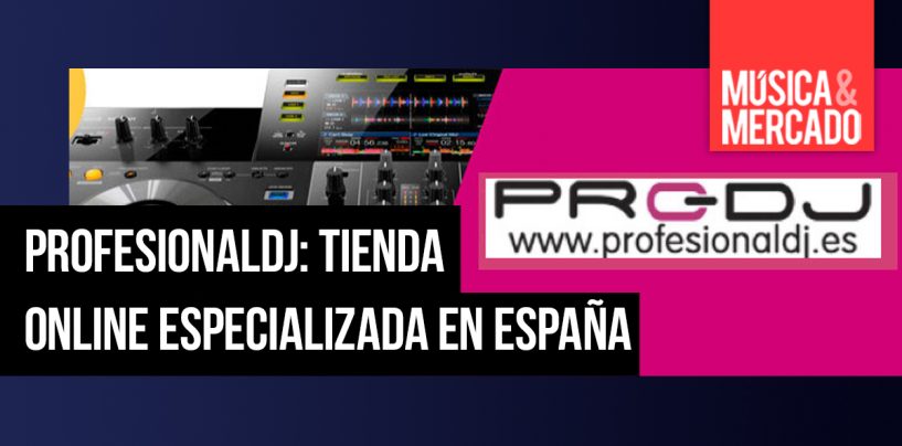 ProfesionalDJ cuenta cómo es la venta online en España